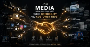 How Media Helps Businesses Build Credibility and Customer Trust