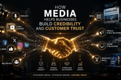 How Media Helps Businesses Build Credibility and Customer Trust